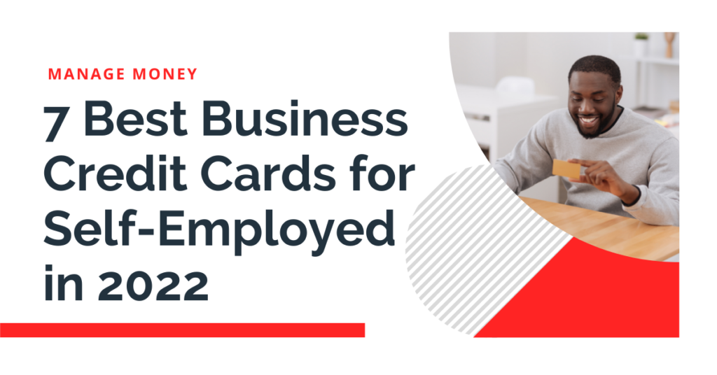 7 Best Business Credit Cards for Self Employed in 2022