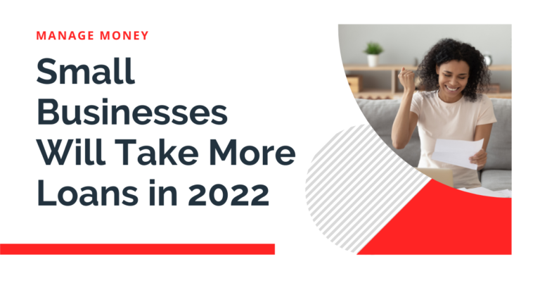 Prediction – Small Businesses Will Take Out More Loans in 2022