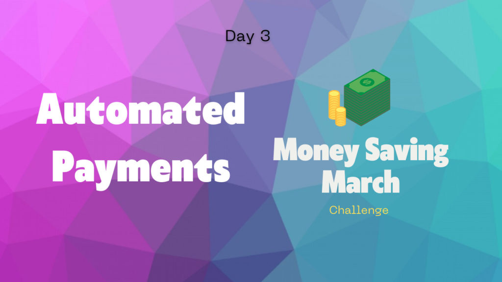Automated Payments Day 3 Money Saving March Challenge