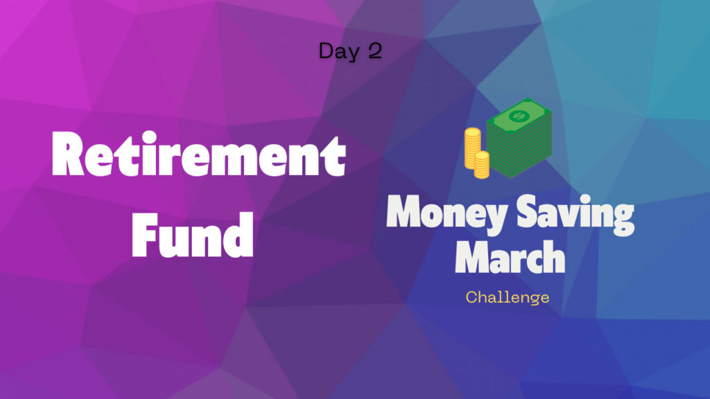 Retirement Fund Day 2 Money Saving March Challenge
