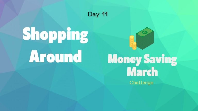 Shopping Around Day 11 Money Saving March Challenge