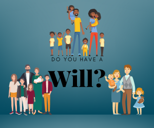 Why You Need a Will to protect your assets and family